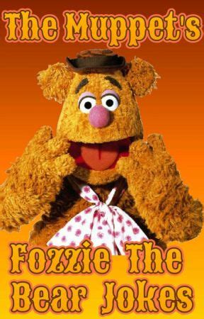 The Muppets: Fozzie the Bear Jokes! | © - FOZZIE THE BEAR HERE! - Wattpad