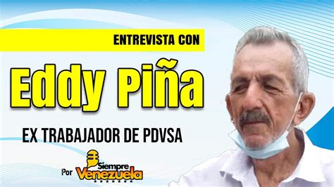 Entrevista Venezolana Eddy Piña Siempre Venezuela YouTube