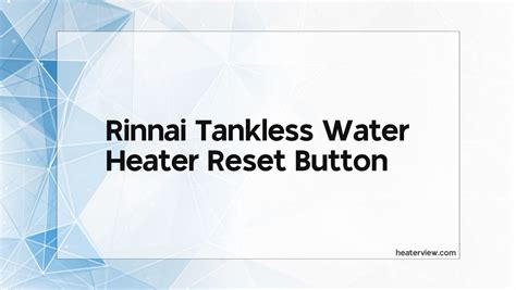 Rinnai Tankless Water Heater Reset Button Heaterview