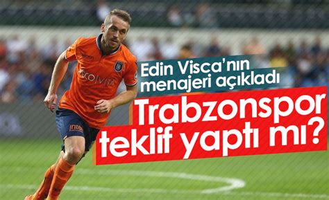 Trabzonspor Edin Visca ile görüştü mü Menajeri açıkladı Trabzon