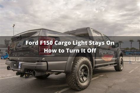 Ford F150 Cargo Light Stays On How To Turn It Off