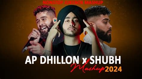 Ap Dhillon X Shubh Mashup 2024 Nonstop Jukebox Song Its Non Stop