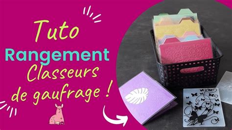 Astuce Scrapbooking Tuto Rangement Classeurs De Gaufrage En 2023