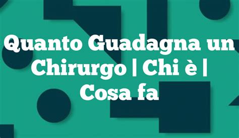 Quanto Guadagna un Chirurgo Chi è Cosa fa 2022