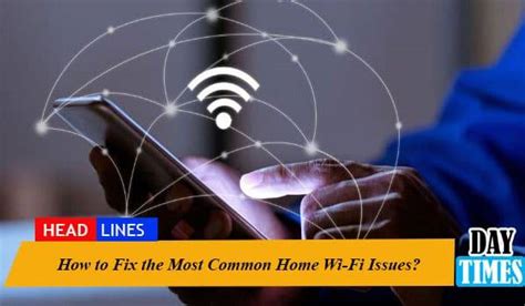 How To Fix The Most Common Home Wi Fi Issues