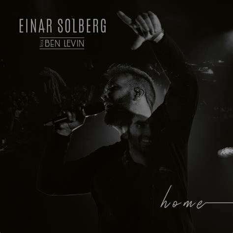 Einar Solberg Launches Launches New Single Home Feat Ben Levin The