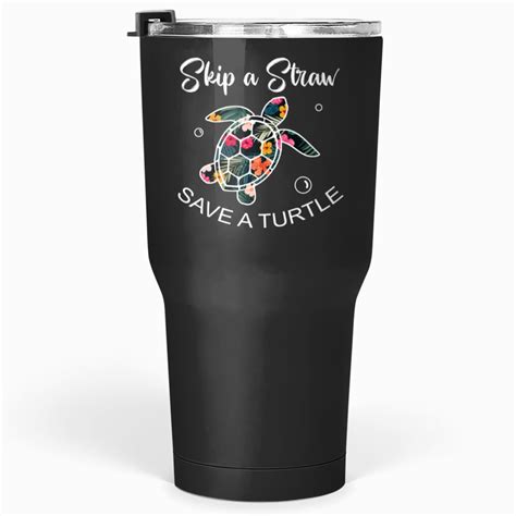 Skip The Plastic Straw To Save A Turtle Turtles Ocean Lover Tumblers