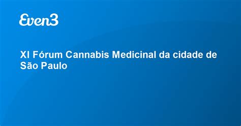 XI Fórum Cannabis Medicinal da cidade de São Paulo