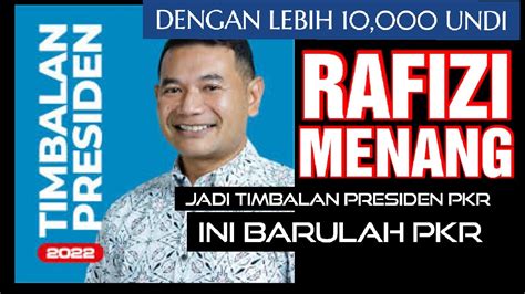 DENGAN LEBIH 10 000 UNDI DISAHKAN RAFIZI RAMLI MENANG JAWATAN TIMBALAN