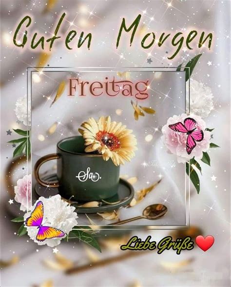 Pin Von Sabine Auf Guten Morgen Guten Abend Freitag Guten Morgen