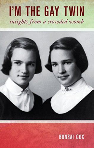 I M The Gay Twin Insights From A Crowded Womb Bonsai Cox 9781614683735 Amazon Books