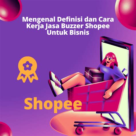 Mengenal Definisi Dan Cara Kerja Jasa Buzzer Shopee Bagi Bisnis