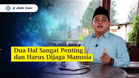 Gus Aqib Malik Hal Sangat Penting Yang Harus Dijaga Manusia Youtube