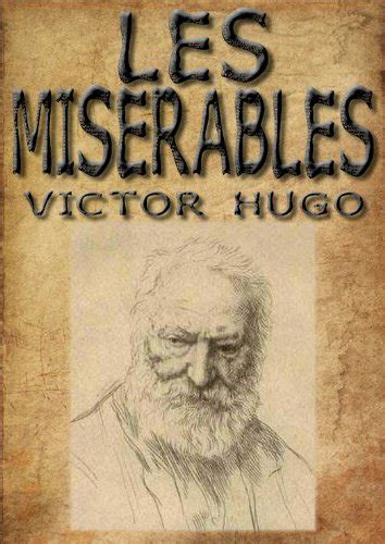 Les Misérables By Victor Hugo Annotated Kindle Edition By Hugo Victor Literature And Fiction