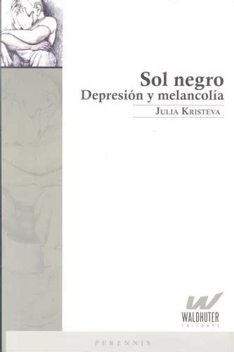 Sol Negro Depresion Y Melancolia Julia Kristeva Mercadolibre