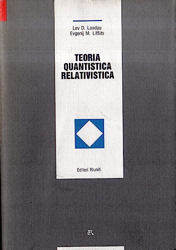 Fisica Teorica Vol Teoria Quantistica Relativistica Landau Lev