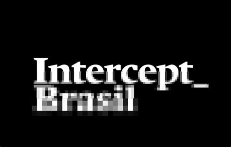 Justiça Da Bahia Censura Reportagem Do Intercept Brasil Instituto