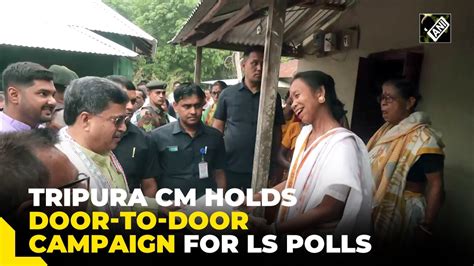 Tripura Cm Manik Saha Participates In Door To Door Campaign For Lok