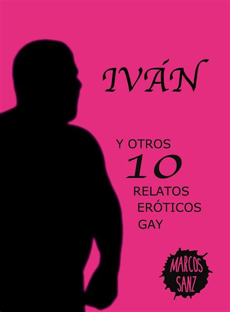 Iván Y otros 10 relatos eróticos gay ebook Marcos Sanz