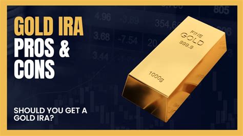 Investing In A Gold Ira Pros And Cons Explained