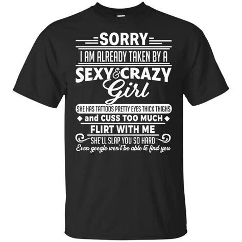 Sorry I Am Already Taken By A Sexy And Crazy Girl Has Tattoos Pretty