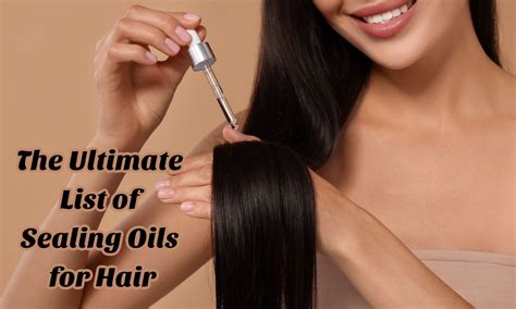 The Ultimate List Of Sealing Oils For Hair