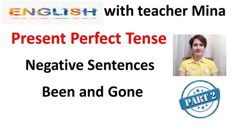 Present Perfect Tense Negative Sentences Been And Gone Youtube