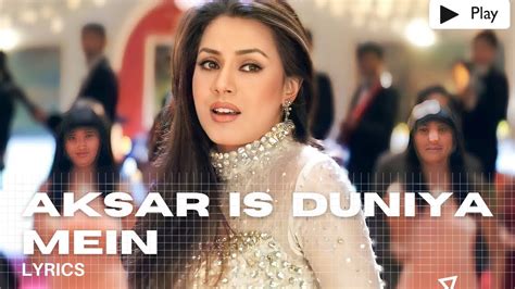 Mahima Chaudhry Aksar Is Duniya Mein Lyrics Youtube