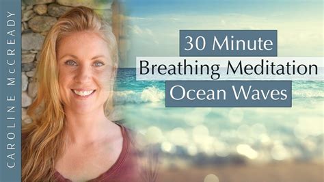 30 Minute Guided Breathing Meditation Ocean Waves To Still And Calm