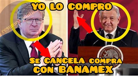 Amlo Insiste En Comprar Banamex Youtube