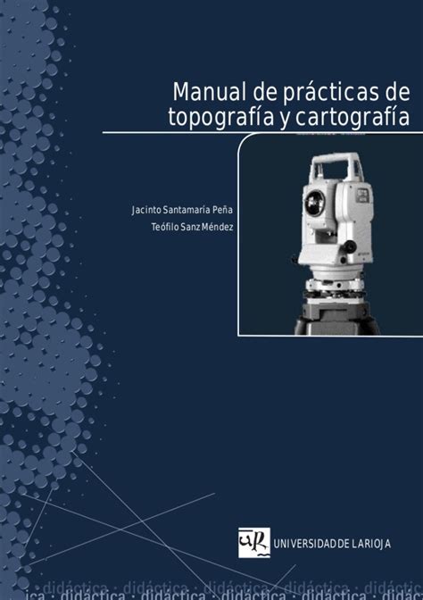 Manual de prácticas de topografía y cartografía Jacinto Santamaría