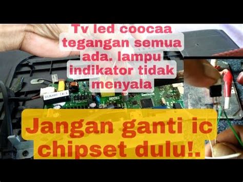 Cara Servis Tv Led Coocaa Semua Tegangan Ada Tapi Lampu Indikator