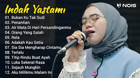 Indah Yastami Full Album Bukan Ku Tak Sudi Penantian Indah Yastami