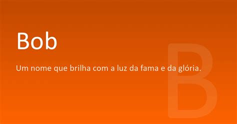 Significado Do Nome Bob - Bob | Significado, origem e curiosidades do nome