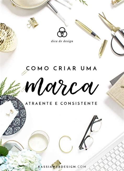 Como Criar Uma Marca Atraente E Consistente Como Criar Um Instagram