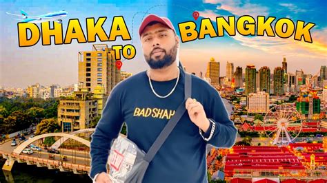 Dhaka To Bangkok Tour Vlog First Time In Thailand Badsha Bhai