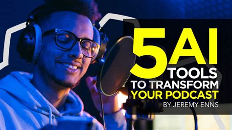 5 AI Tools to Transform Your Podcast Production & Marketing Process ...