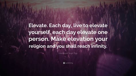 Harbhajan Singh Yogi Quote Elevate Each Day Live To Elevate