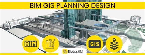 Planning And Design With Integrated Bim Gis Approach Biblus