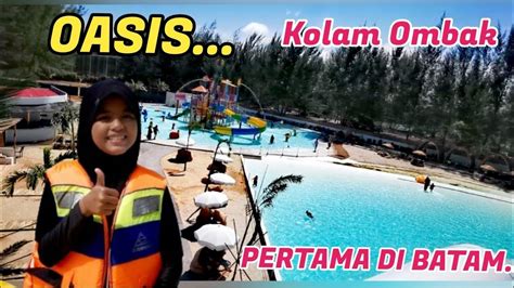 OASIS KOLAM RENANG OMBAK PERTAMA DI BATAM YouTube