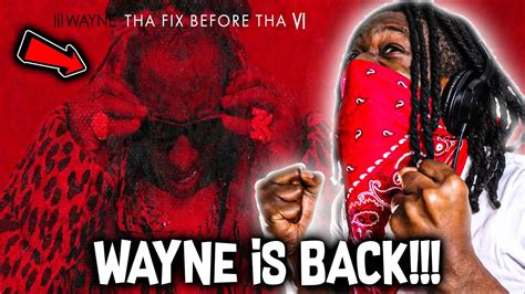 Lil Wayne Is Back And Better Than Ever Tha Fix Before Tha Vi Full Album Reaction Youtube