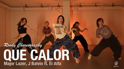 Que Calor Major Lazer J Balvin Ft El Alfa Roody Choreography