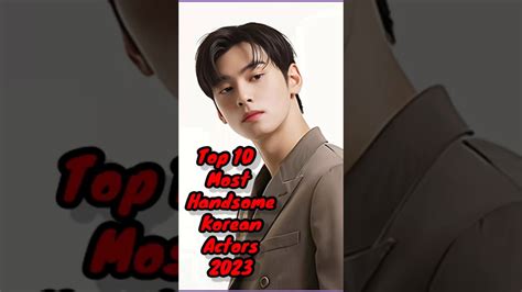 Top 10 Most Handsome Korean Actors 2023 Youtube