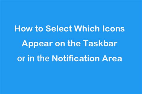 How To Select Which Icons Appear On The Taskbar Notification Area