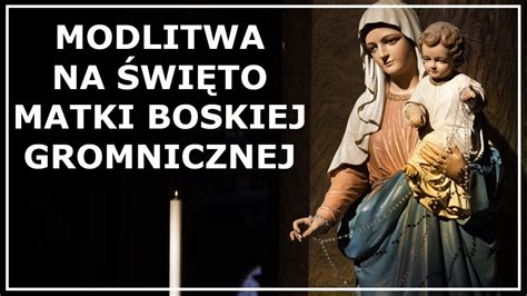 MODLITWA NA ŚWIĘTO MATKI BOŻEJ GROMNICZNEJ na Ofiarowanie Pańskie