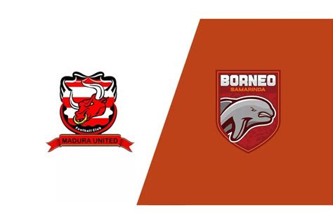 Madura United Vs Borneo Prediction Head To Head Live Stream Time Date Team News Lineup News