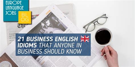 21 Business English Idioms That Anyone In Business Should Know