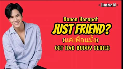 Nanon Korapat Just Friend แค่เพื่อนมั้ง Indo Ost Bad Buddy