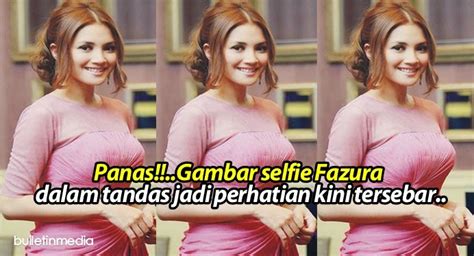 Panas Gambar Selfie Fazura Dalam Tandas Jadi Perhatian Kini Tersebar