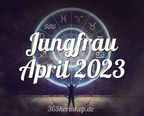 Horoskop Jungfrau April Monatshoroskop